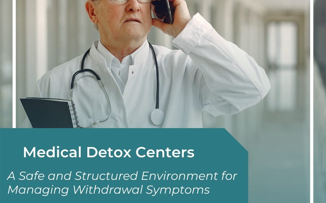 Medical Detox Center Safe and Structured Environment for Managing Withdrawal Symptoms